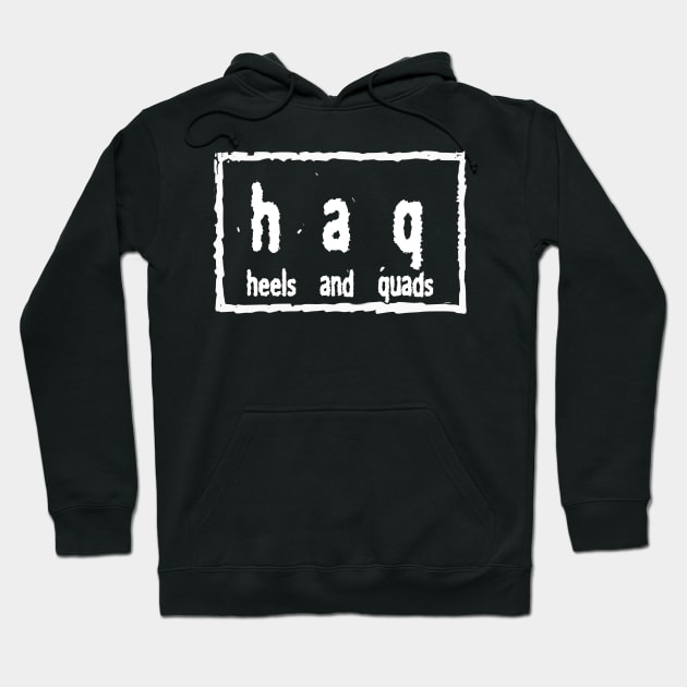 hAq 4 Life Hoodie by Heels and Quads Media